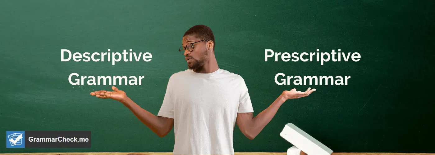 Prescriptive Vs Descriptive Grammar Grammar Check