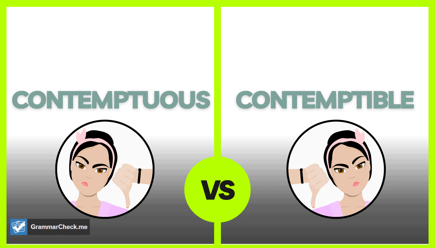 Contemptuous Vs Contemptible Which Spelling Is Correct 